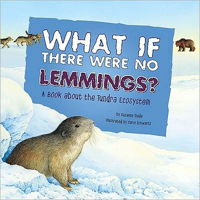 What If There Were No Lemmings?: A Book About the Tundra Ecosystem