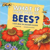 Title: What If There Were No Bees?: A Book About the Grassland Ecosystem, Author: Suzanne Slade