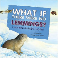 Title: What If There Were No Lemmings?: A Book About the Tundra Ecosystem, Author: Suzanne Slade