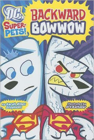Title: Backward Bowwow (DC Super-Pets Series), Author: Sarah Hines Stephens
