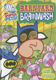 Title: Barnyard Brainwash (DC Super-Pets Series), Author: John Sazaklis