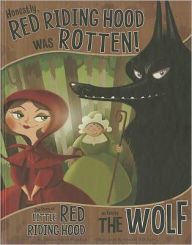 Title: Honestly, Red Riding Hood Was Rotten!: The Story of Little Red Riding Hood as Told by the Wolf, Author: Trisha Speed Shaskan