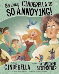 Title: Seriously, Cinderella Is SO Annoying!: The Story of Cinderella as Told by the Wicked Stepmother, Author: Trisha Speed Shaskan