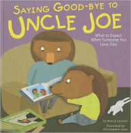 Title: Saying Good-bye to Uncle Joe: What to Expect When Someone You Love Dies, Author: Nancy Loewen