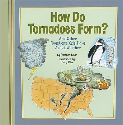 How Do Tornadoes Form?: And Other Questions Kids Have About Weather