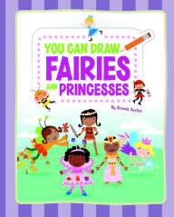 Title: You Can Draw Fairies and Princesses, Author: Brenda Sexton