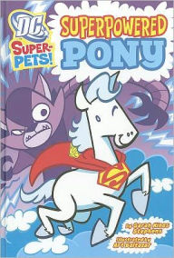 Title: Superpowered Pony (DC Super-Pets Series), Author: Sarah Hines Stephens