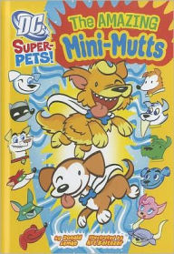 The Amazing Mini-Mutts (DC Super-Pets Series)
