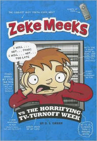 Title: Zeke Meeks vs the Horrifying TV-Turnoff Week, Author: D. L. Green