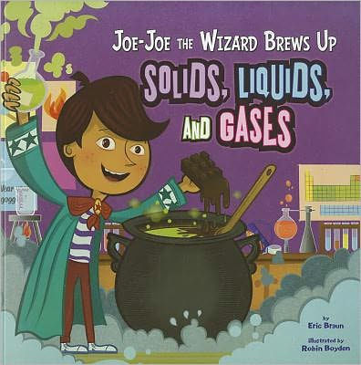 Joe-Joe the Wizard Brews Up Solids, Liquids, and Gases