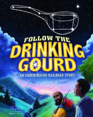 Title: Follow the Drinking Gourd: An Underground Railroad Story, Author: Cari Meister