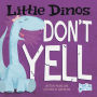 Little Dinos Don't Yell