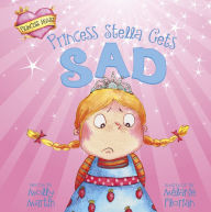 Title: Princess Stella Gets Sad, Author: Molly Martin