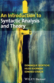 Title: An Introduction to Syntactic Analysis and Theory / Edition 1, Author: Dominique Sportiche