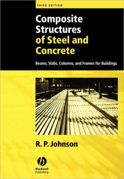 Composite Structures of Steel and Concrete: Beams, Slabs, Columns, and Frames for Buildings / Edition 3