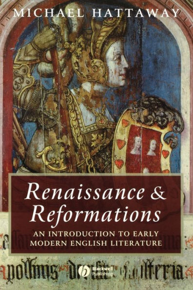 Renaissance and Reformations: An Introduction to Early Modern English Literature / Edition 1