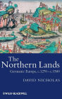 The Northern Lands: Germanic Europe, c.1270 - c.1500 / Edition 1