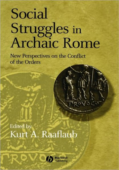 Social Struggles in Archaic Rome: New Perspectives on the Conflict of the Orders / Edition 1