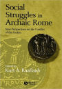 Social Struggles in Archaic Rome: New Perspectives on the Conflict of the Orders / Edition 1