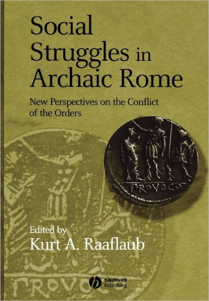 Social Struggles in Archaic Rome: New Perspectives on the Conflict of the Orders / Edition 1