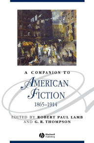 Title: A Companion to American Fiction, 1865 - 1914 / Edition 1, Author: Robert Paul Lamb