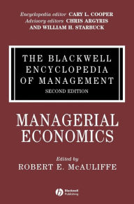 Title: The Blackwell Encyclopedia of Management, Managerial Economics / Edition 2, Author: Robert E. McAuliffe