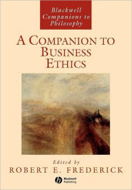 Title: A Companion to Business Ethics / Edition 1, Author: Robert E. Frederick