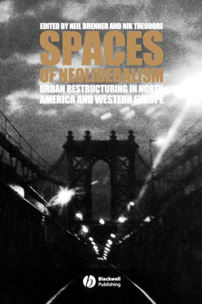 Spaces of Neoliberalism: Urban Restructuring in North America and Western Europe