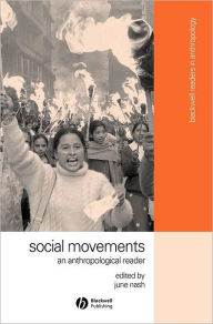 Title: Social Movements: An Anthropological Reader / Edition 1, Author: June Nash