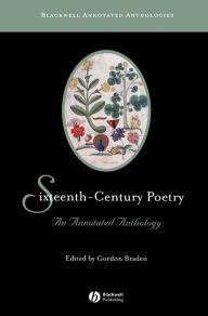 Title: Sixteenth-Century Poetry: An Annotated Anthology / Edition 1, Author: Gordon Braden