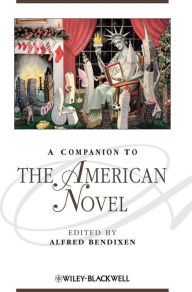 Title: A Companion to the American Novel / Edition 1, Author: Alfred Bendixen