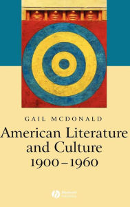 Title: American Literature and Culture, 1900 - 1960 / Edition 1, Author: Gail McDonald