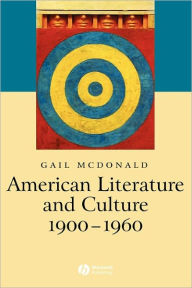 Title: American Literature and Culture, 1900 - 1960 / Edition 1, Author: Gail McDonald