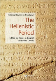 Title: The Hellenistic Period: Historical Sources in Translation / Edition 1, Author: Roger S. Bagnall