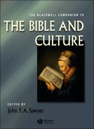 Title: The Blackwell Companion to the Bible and Culture / Edition 1, Author: John F. A. Sawyer