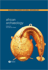 Title: African Archaeology: A Critical Introduction / Edition 1, Author: Ann B. Stahl