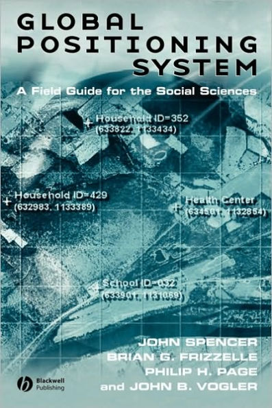 Global Positioning System: A Field Guide for the Social Sciences / Edition 1