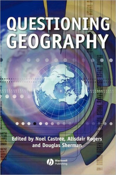 Questioning Geography: Fundamental Debates / Edition 1