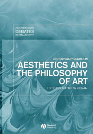 Title: Contemporary Debates in Aesthetics and the Philosophy of Art / Edition 1, Author: Mathew Kieran