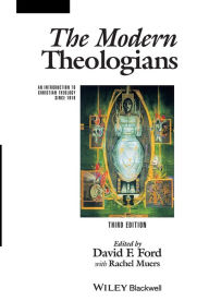 Title: The Modern Theologians: An Introduction to Christian Theology Since 1918 / Edition 3, Author: David F. Ford