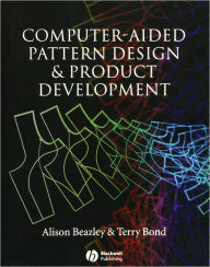 Title: Computer-Aided Pattern Design and Product Development / Edition 1, Author: Alison Beazley