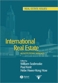 Title: International Real Estate: An Institutional Approach / Edition 1, Author: William Seabrooke
