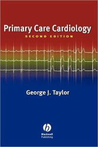 Title: Primary Care Cardiology / Edition 2, Author: George J. Taylor