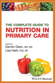 Title: The Complete Guide to Nutrition in Primary Care / Edition 1, Author: Darwin Deen