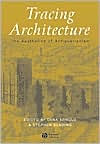 Title: Tracing Architecture: The Aesthetics of Antiquarianism / Edition 1, Author: Dana Arnold