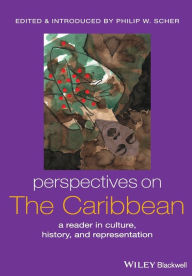 Title: Perspectives on the Caribbean: A Reader in Culture, History, and Representation / Edition 1, Author: Philip W. Scher