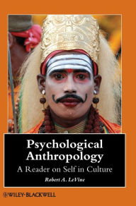 Title: Psychological Anthropology: A Reader on Self in Culture / Edition 1, Author: Robert A. LeVine