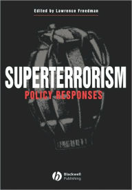 Title: Superterrorism: Policy Responses / Edition 1, Author: Lawrence Freedman