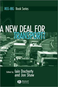 Title: A New Deal for Transport?: The UK's struggle with the sustainable transport agenda / Edition 1, Author: Iain Docherty