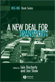 Title: A New Deal for Transport?: The UK's struggle with the sustainable transport agenda / Edition 1, Author: Iain Docherty